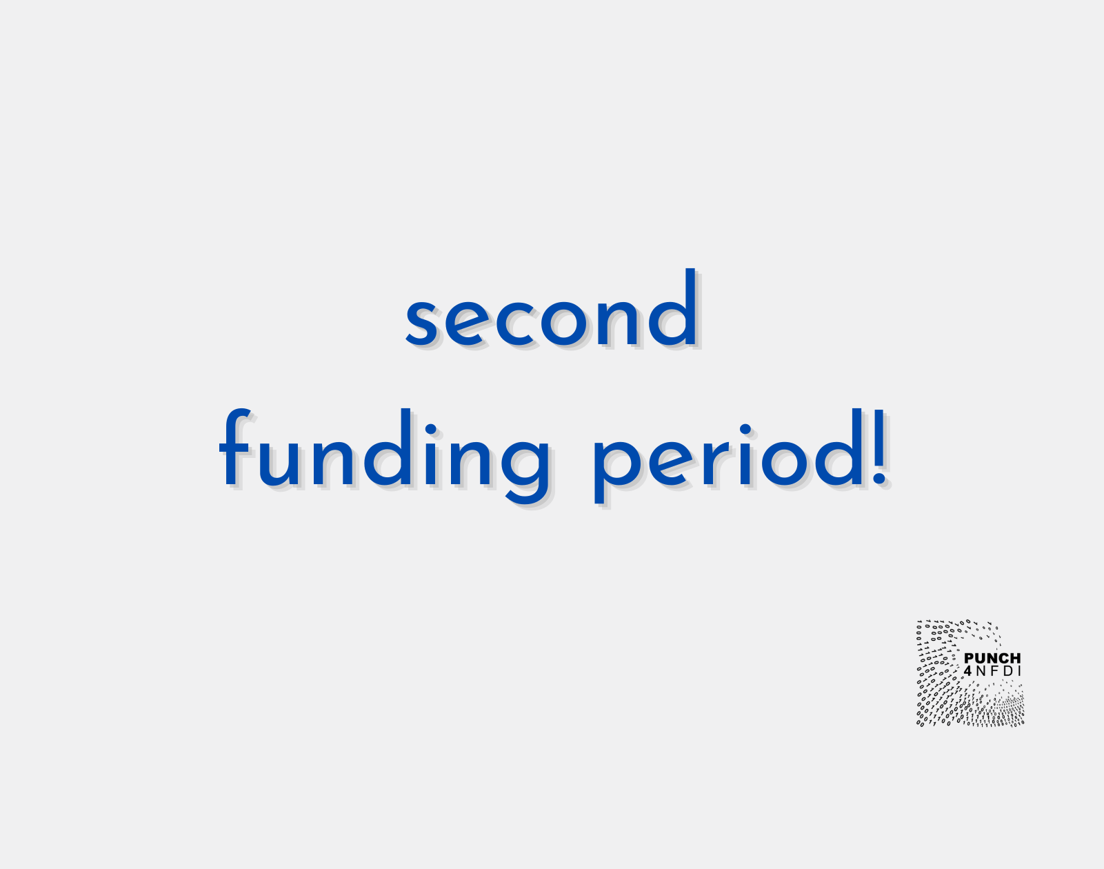 Text stating 'second funding period!' in the centre of the image with the logo of PUNCH4NFDI in black in the lower right corner of the image